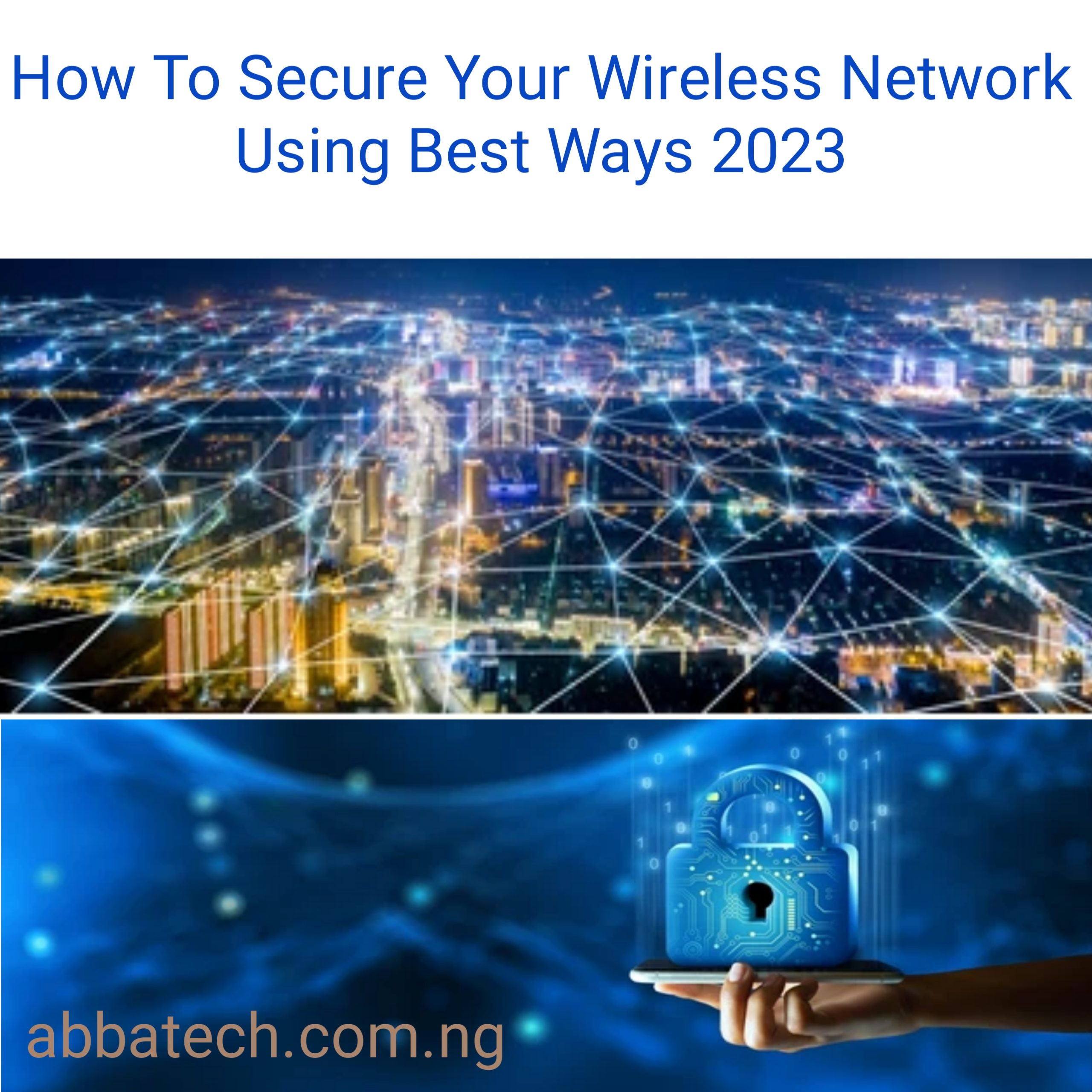 How To Secure Your Wireless Network Using Best Ways 2023